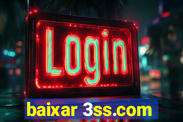 baixar 3ss.com